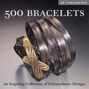 Cover of: 500 Bracelets: An Inspiring Collection of Extraordinary Designs (Lark Jewelry Book)