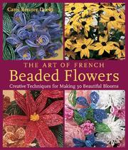 The art of French beaded flowers : creative techniques for making 30 beautiful blooms