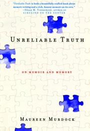 Cover of: Unreliable truth: on memoir and memory