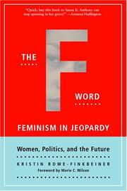 Cover of: The F-word: feminism in jeopardy : women, politics, and the future