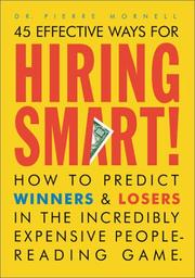 Cover of: 45 EFFECTIVE WAYS FOR HIRING SMART: How to Predict Winners and Losers in the Incredibly Expensive People-Reading Game