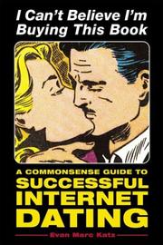 Cover of: I Can't Believe I'm Buying This Book: A Commonsense Guide to Successful Internet Dating