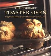 Cover of: The gourmet toaster oven: simple and sophiscated dishes