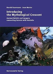 Cover of: Introducing the Mythological Crescent: Ancient beliefs and imagery connecting Eurasia with Anatolia