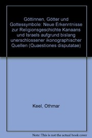 Cover of: Göttinnen, Götter und Gottessymbole: neue Erkenntnisse zur Religionsgeschichte Kanaans und Israels aufgrund bislang unerschlossener ikonographischer Quellen