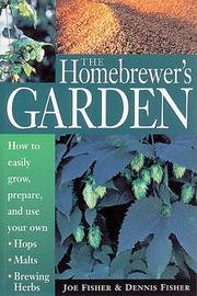Cover of: The homebrewer's garden: how to easily grow, prepare, and use your own hops, brewing herbs, malts
