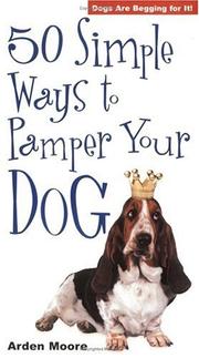 Cover of: 50 Simple Ways to Pamper Your Dog