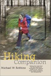 Cover of: The Hiking Companion: Getting the most from the trail experience throughout the seasons: where to go, what to bring, basic navigation, and backpacking