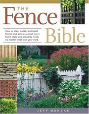 Cover of: The Fence Bible: How to plan, install, and build fences and gates to meet every home style and property need, no matter what size your yard.