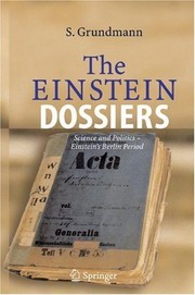 Cover of: The Einstein Dossiers: Science and Politics - Einstein's Berlin Period with an Appendix on Einstein's FBI File