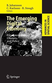 Cover of: The Emerging Digital Economy: Entrepreneurship, Clusters, and Policy (Advances in Spatial Science)