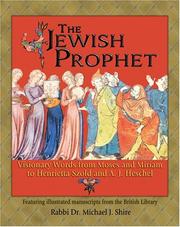 The Jewish prophet : visionary words from Moses and Miriam to Henrietta Szold and A.J. Heschel