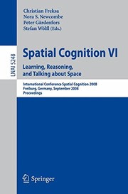 Cover of: Spatial Cognition VI. Learning, Reasoning, and Talking about Space: International Conference Spatial Cognition 2008, Freiburg, Germany, September ... (Lecture Notes in Computer Science) (v. 6)
