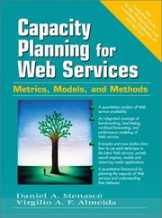 Capacity planning for Web services by Daniel A. Menascé, Daniel A. Menasce, Virgilio A. F. Almeida