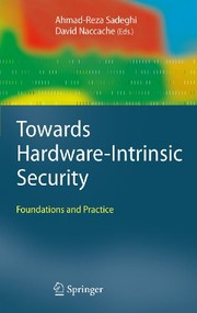 Cover of: Towards Hardware-Intrinsic Security: Foundations and Practice (Information Security and Cryptography)
