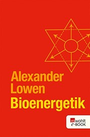 Cover of: Bioenergetik: Therapie der Seele durch Arbeit mit dem Körper (German Edition)