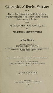 Cover of: Chronicles of border warfare, or, a history of the settlement by the whites, of north-western Virginia, and of the Indian wars and massacres in that section of the state by Alexander Scott Withers