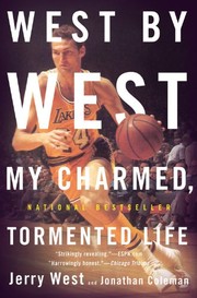 West by West: My Charmed, Tormented Life by Jerry West, Jonathan Coleman