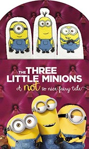 Cover of: Minions: The Three Little Minions: A Not So Nice Fairy Tale