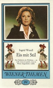 Cover of: Eis mit Stil: eine Eisläuferin d. Weltklasse, sie weiss, wovon sie spricht, wenn sie Wiener Eisgeschichte erzählt