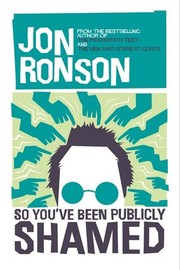 So You've Been Publicly Shamed by Jon Ronson