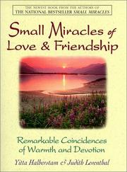 Cover of: Small miracles of love & friendship: remarkable coincidences of warmth and devotion
