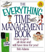 Cover of: The Everything Time Management Book: How to Get It All Done and Still Have Time for You! (Everything Series)