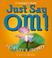 Cover of: Just Say Om!