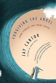 Cover of: Forgiving the Angel: Four Stories for Franz Kafka (Vintage Contemporaries)