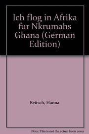 Ich flog in Afrika für Nkrumahs Ghana by Hanna Reitsch