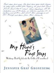 Cover of: My Heart's First Steps: Writings That Celebrate the Gifts of Parenthood