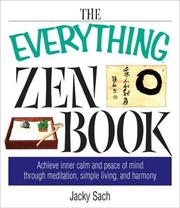 Cover of: The Everything Zen Book: Achieve Inner Calm and Peace of Mind Through Meditation, Simple Living, and Harmony (Everything Series)