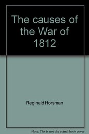 Cover of: The causes of the War of 1812.