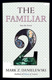 Cover of: The Familiar, Volume 2: Into the Forest by Mark Z. Danielewski