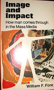 Cover of: Image and impact: how man comes through in the mass media