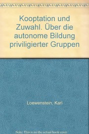 Cover of: Kooptation und Zuwahl: über die autonome Bildung priviligierter Gruppen.
