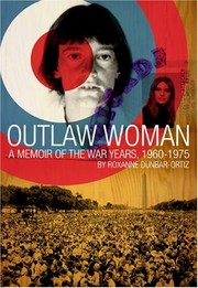 Cover of: Outlaw Woman: A Memoir of the War Years, 1960–1975