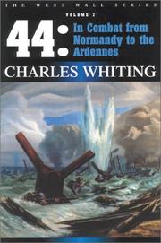 Cover of: 44 : In Combat from Normandy to the Ardennes (West Wall Series) (Charles Whiting ""West Wall"" Series)