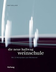 Cover of: Die neue Hallwag Weinschule by Beat Koelliker