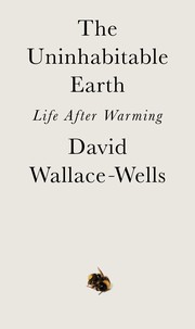 Cover of: The Uninhabitable Earth: Life After Warming