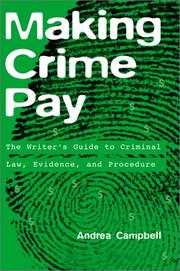 Cover of: Making crime pay: the writer's guide to criminal law, evidence, and procedure