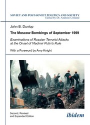 Cover of: The Moscow Bombings of September 1999: Examinations of Russian Terrorist Attacks at the Onset of Vladimir Putin's Rule (Soviet and Post-Soviet Politics and Society, Vol. 110) by John B. Dunlop