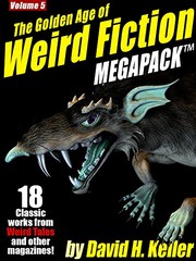 Cover of: The Golden Age of Weird Fiction MEGAPACK ™, Vol. 5: David H. Keller by David Henry Keller