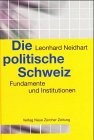 Cover of: Die politische Schweiz: Fundamente und Institutionen