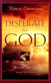 Cover of: Desperate for God: How He Meets Us When We Pray