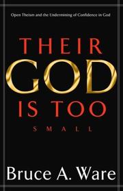 Cover of: Their God Is Too Small: Open Theism and the Undermining of Confidence in God