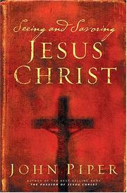 Cover of: Seeing and Savoring Jesus Christ