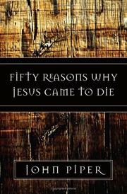 Cover of: Fifty Reasons Why Jesus Came to Die
