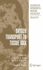 Cover of: Oxygen Transport to Tissue XXIX (Advances in Experimental Medicine and Biology Book 614)