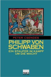 Cover of: Philipp von Schwaben. Ein Staufer im Kampf um die Macht.
